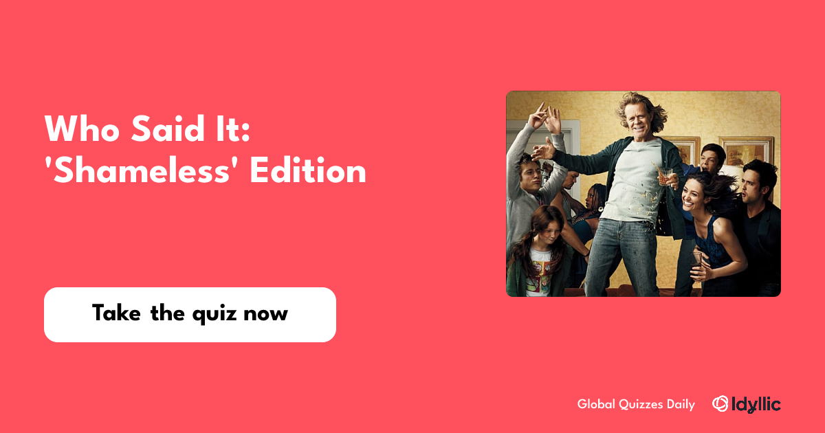 Who Said It: 'Shameless' Edition