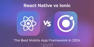 React Native vs Ionic: Which Framework Fits You Best?